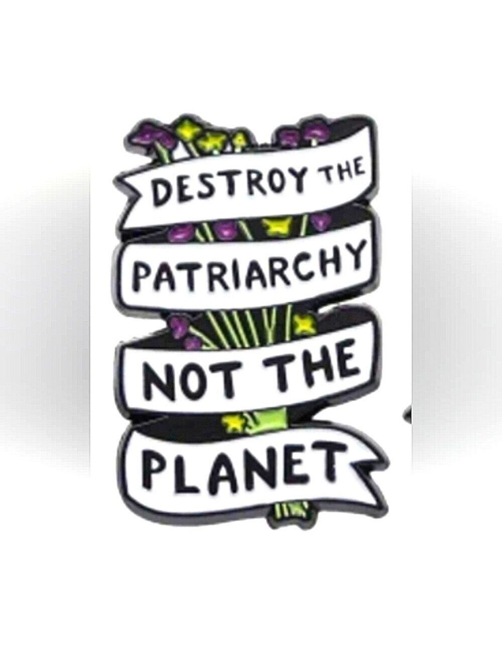 Feminist Enamel Pin - Destroy Patriarchy, Save The Planet